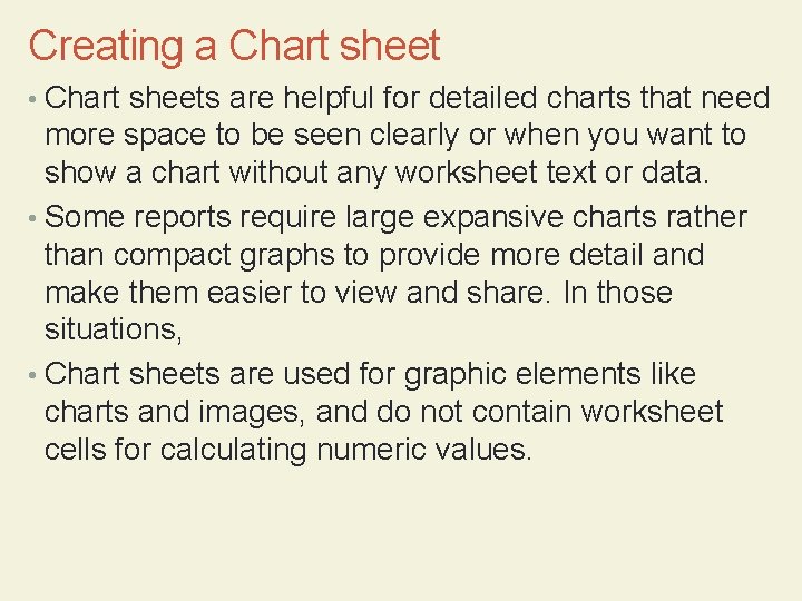 Creating a Chart sheet • Chart sheets are helpful for detailed charts that need