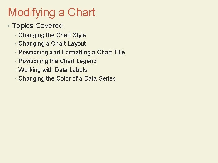 Modifying a Chart • Topics Covered: • Changing the Chart Style • Changing a