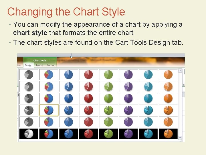 Changing the Chart Style • You can modify the appearance of a chart by