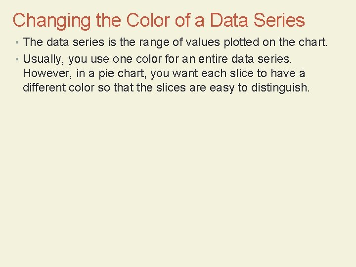 Changing the Color of a Data Series • The data series is the range