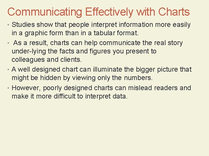 Communicating Effectively with Charts • Studies show that people interpret information more easily in