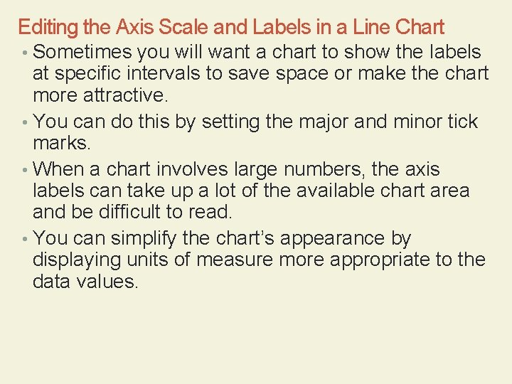 Editing the Axis Scale and Labels in a Line Chart • Sometimes you will