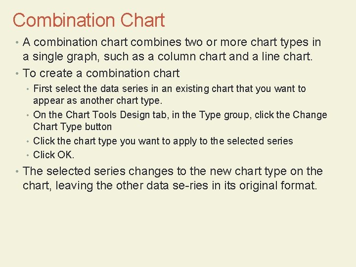 Combination Chart • A combination chart combines two or more chart types in a