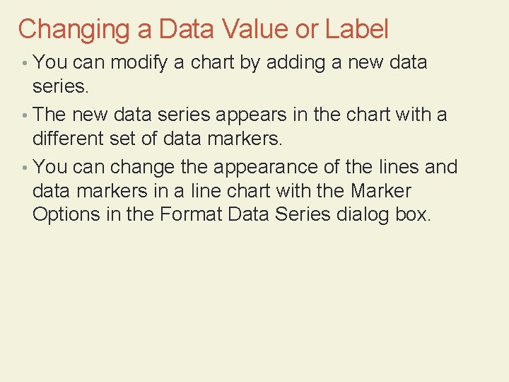 Changing a Data Value or Label • You can modify a chart by adding