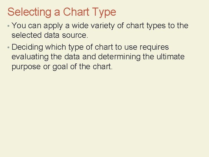 Selecting a Chart Type • You can apply a wide variety of chart types