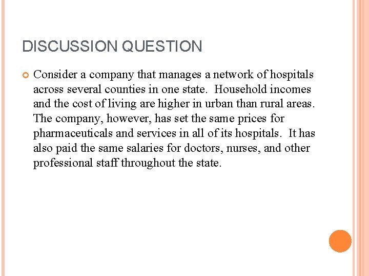 DISCUSSION QUESTION Consider a company that manages a network of hospitals across several counties