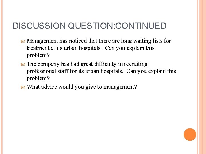 DISCUSSION QUESTION: CONTINUED Management has noticed that there are long waiting lists for treatment