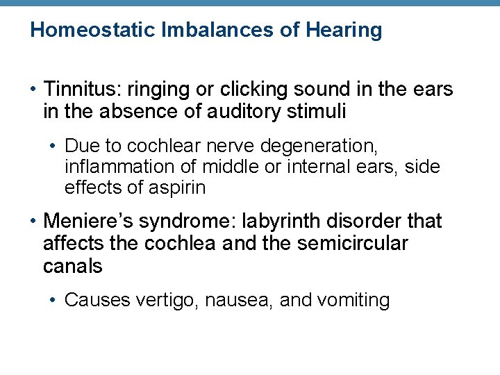 Homeostatic Imbalances of Hearing • Tinnitus: ringing or clicking sound in the ears in