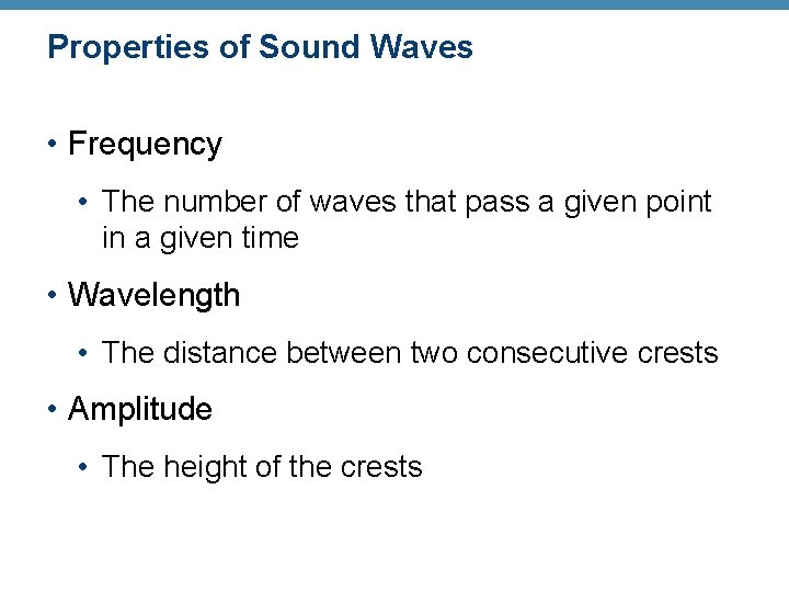 Properties of Sound Waves • Frequency • The number of waves that pass a