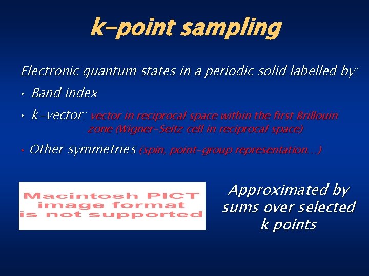 k-point sampling Electronic quantum states in a periodic solid labelled by: • Band index