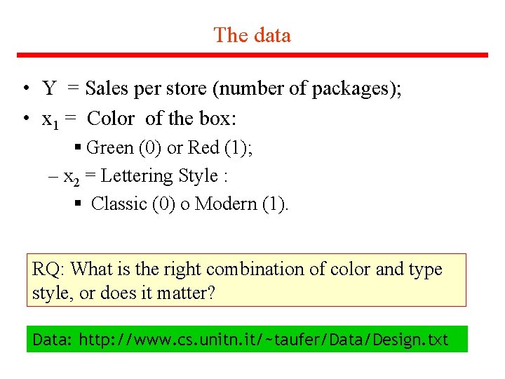 The data • Y = Sales per store (number of packages); • x 1