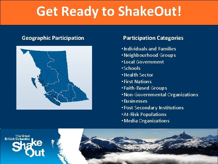 Get Ready to Shake. Out! Geographic Participation Categories • Individuals and Families • Neighbourhood