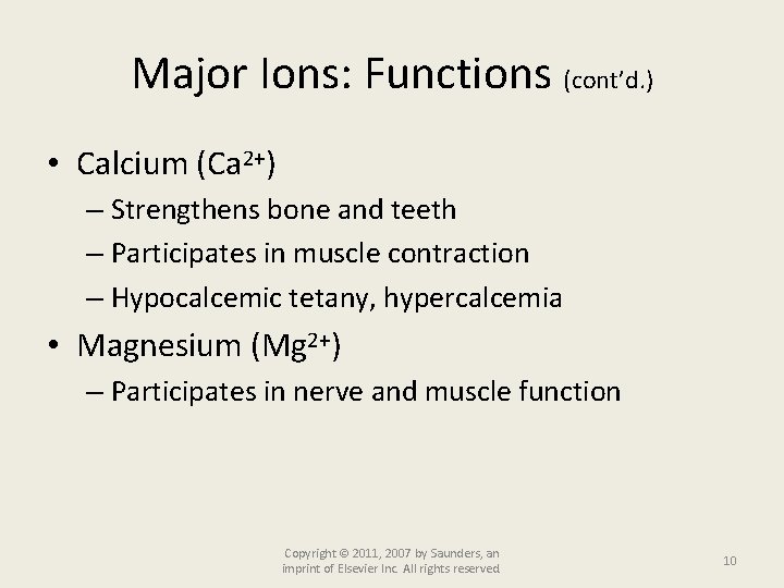 Major Ions: Functions (cont’d. ) • Calcium (Ca 2+) – Strengthens bone and teeth