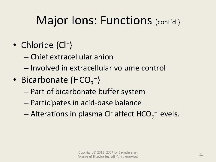 Major Ions: Functions (cont’d. ) • Chloride (Cl−) – Chief extracellular anion – Involved