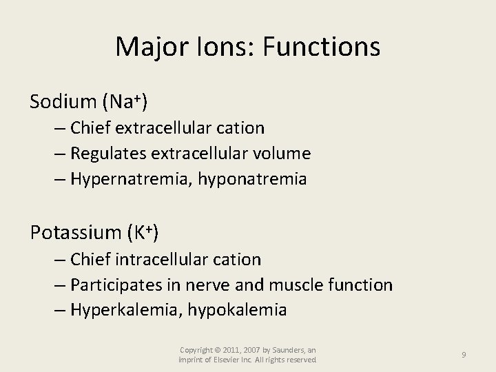 Major Ions: Functions Sodium (Na+) – Chief extracellular cation – Regulates extracellular volume –