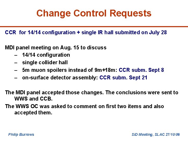 Change Control Requests CCR for 14/14 configuration + single IR hall submitted on July