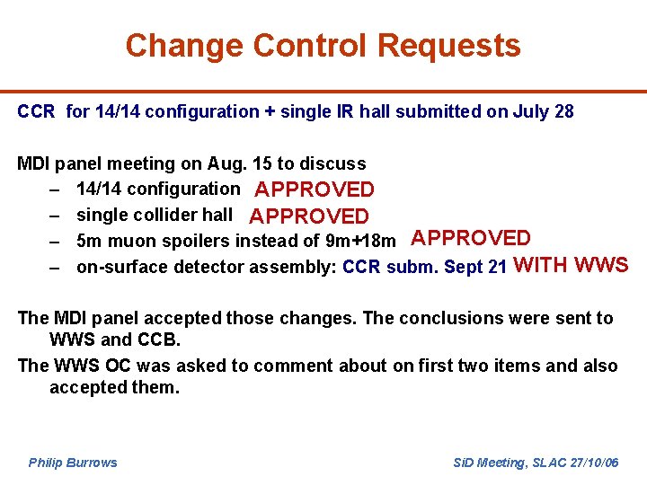 Change Control Requests CCR for 14/14 configuration + single IR hall submitted on July