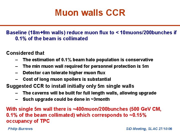 Muon walls CCR Baseline (18 m+9 m walls) reduce muon flux to < 10