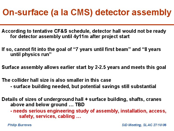 On-surface (a la CMS) detector assembly According to tentative CF&S schedule, detector hall would