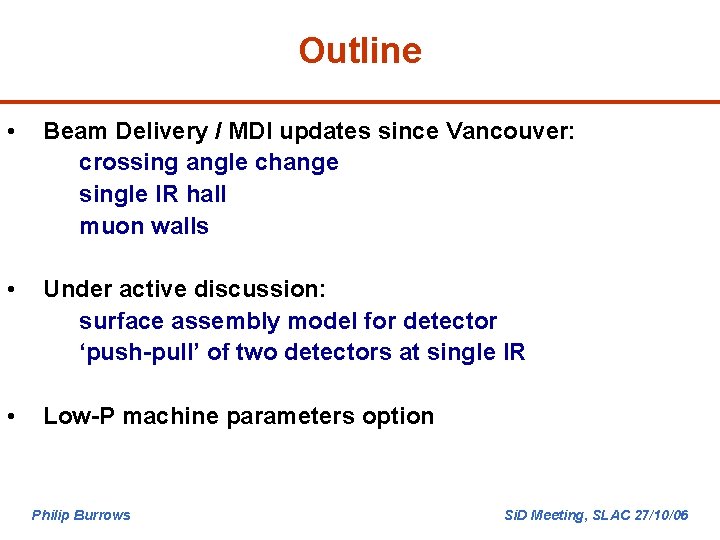 Outline • Beam Delivery / MDI updates since Vancouver: crossing angle change single IR
