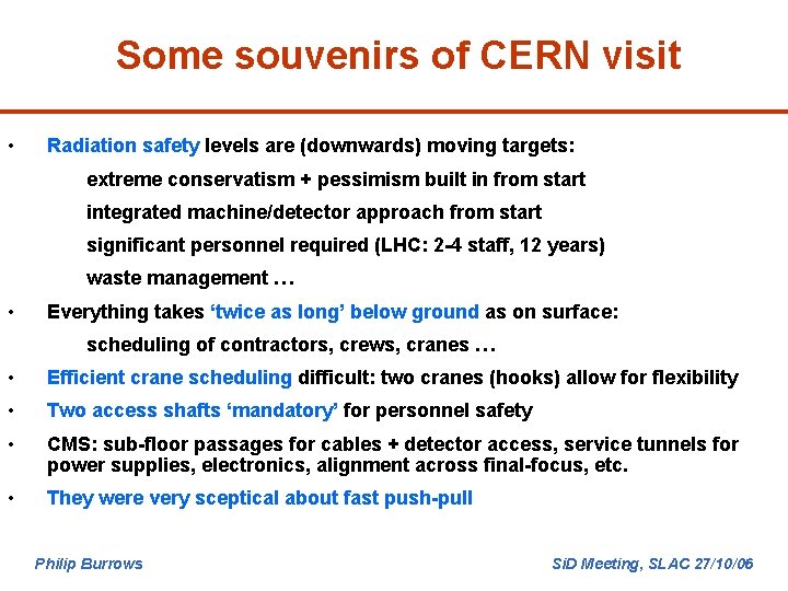 Some souvenirs of CERN visit • Radiation safety levels are (downwards) moving targets: extreme