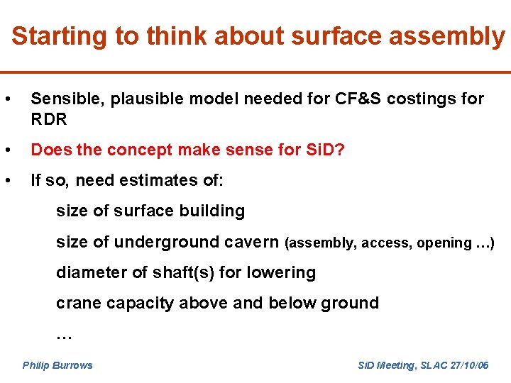 Starting to think about surface assembly • Sensible, plausible model needed for CF&S costings