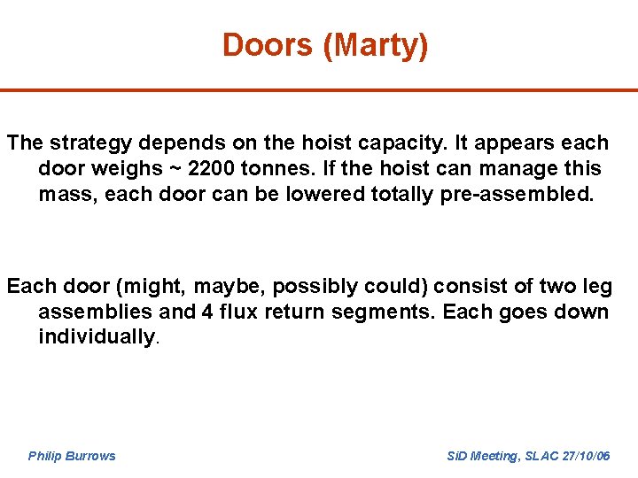 Doors (Marty) The strategy depends on the hoist capacity. It appears each door weighs