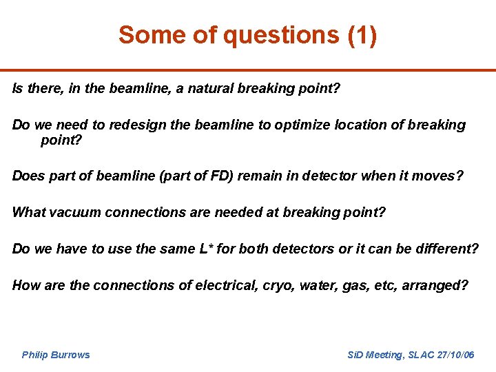 Some of questions (1) Is there, in the beamline, a natural breaking point? Do