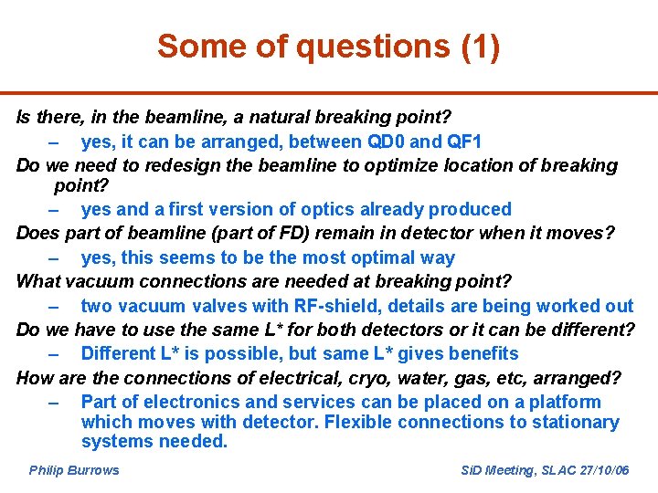 Some of questions (1) Is there, in the beamline, a natural breaking point? –