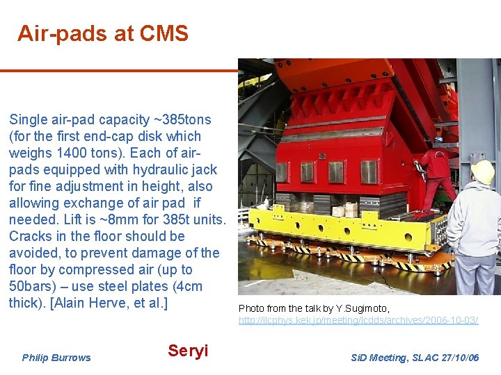 Air-pads at CMS Single air-pad capacity ~385 tons (for the first end-cap disk which