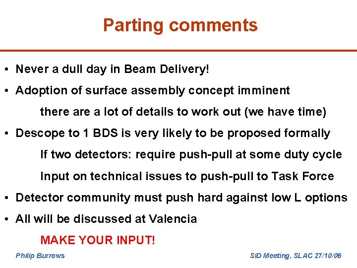 Parting comments • Never a dull day in Beam Delivery! • Adoption of surface