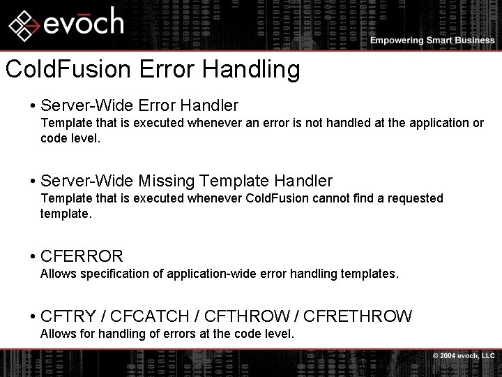 Cold. Fusion Error Handling • Server-Wide Error Handler Template that is executed whenever an