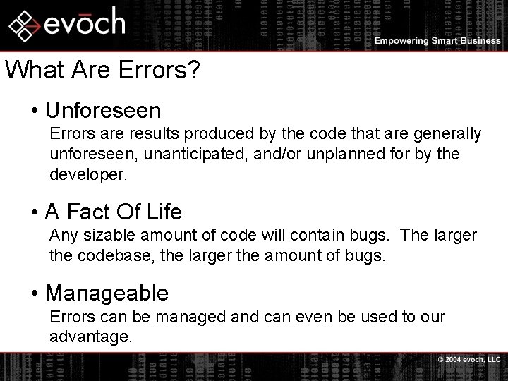 What Are Errors? • Unforeseen Errors are results produced by the code that are