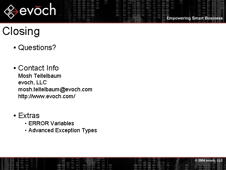 Closing • Questions? • Contact Info Mosh Teitelbaum evoch, LLC mosh. teitelbaum@evoch. com http: