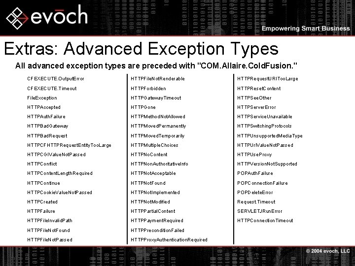 Extras: Advanced Exception Types All advanced exception types are preceded with "COM. Allaire. Cold.