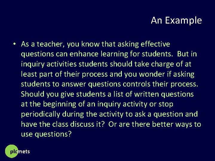 An Example • As a teacher, you know that asking effective questions can enhance