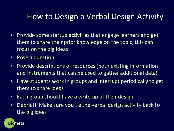 How to Design a Verbal Design Activity • Provide some startup activities that engage