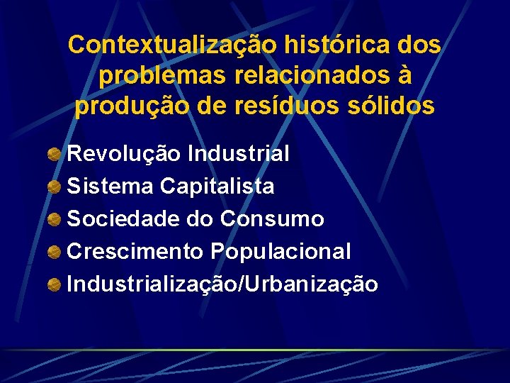 Contextualização histórica dos problemas relacionados à produção de resíduos sólidos Revolução Industrial Sistema Capitalista