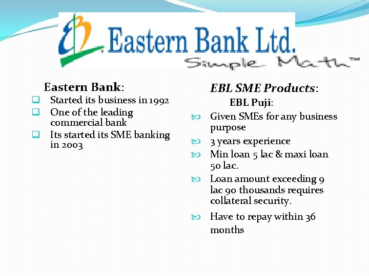 Eastern Bank: Started its business in 1992 One of the leading commercial bank q