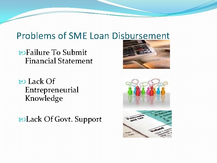 Problems of SME Loan Disbursement Failure To Submit Financial Statement Lack Of Entrepreneurial Knowledge