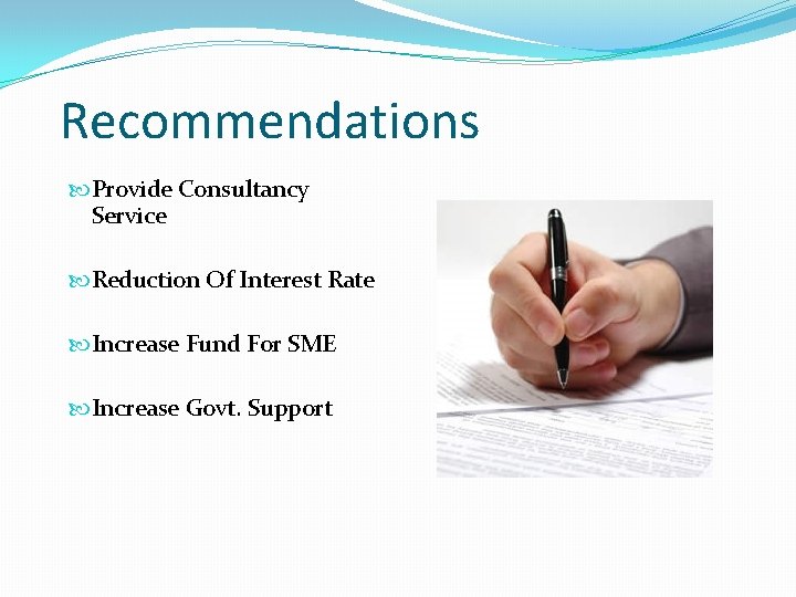 Recommendations Provide Consultancy Service Reduction Of Interest Rate Increase Fund For SME Increase Govt.