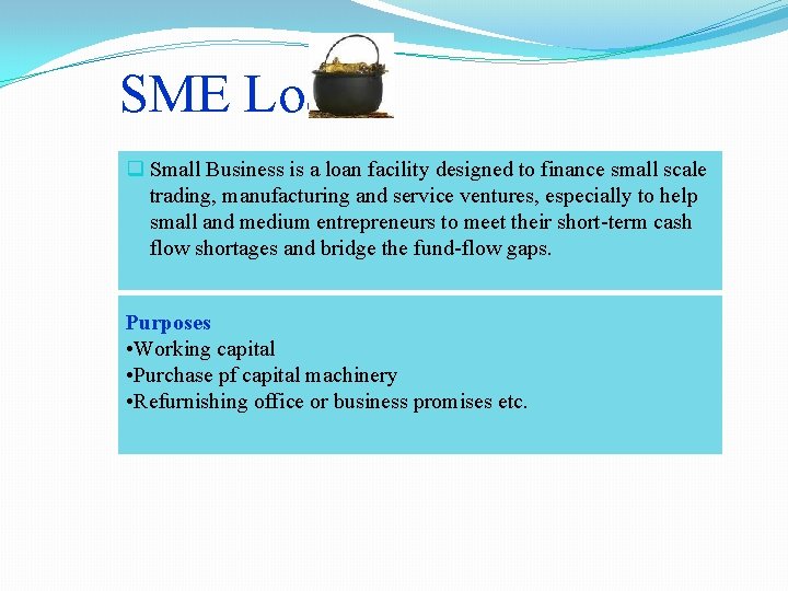 SME Loan q Small Business is a loan facility designed to finance small scale