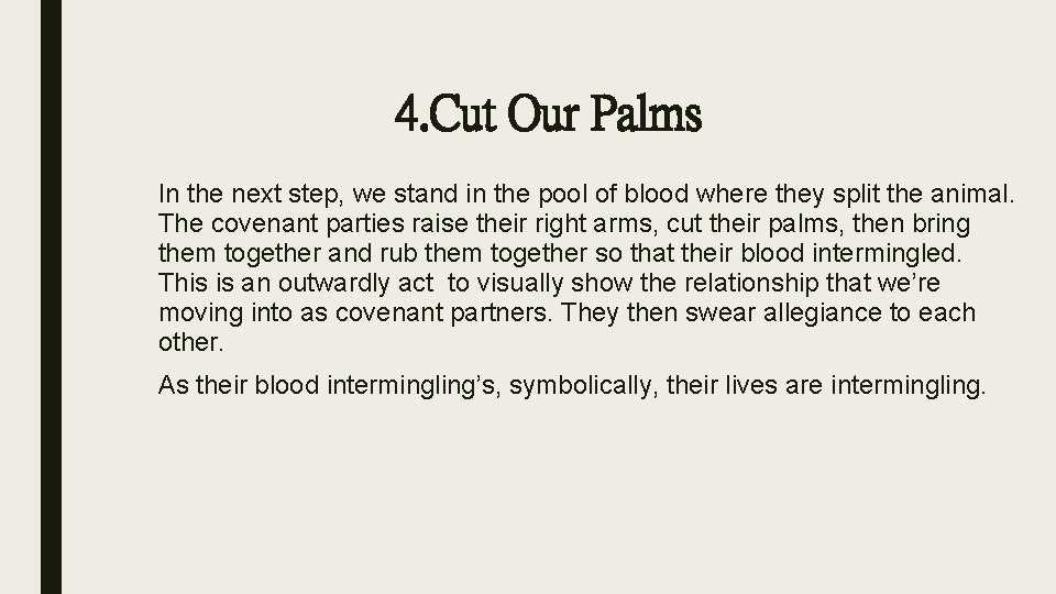 4. Cut Our Palms In the next step, we stand in the pool of