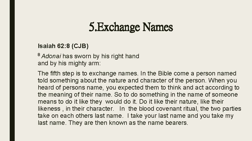 5. Exchange Names Isaiah 62: 8 (CJB) 8 Adonai has sworn by his right