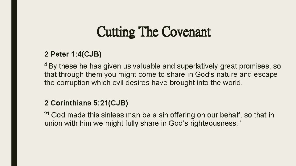 Cutting The Covenant 2 Peter 1: 4(CJB) 4 By these he has given us