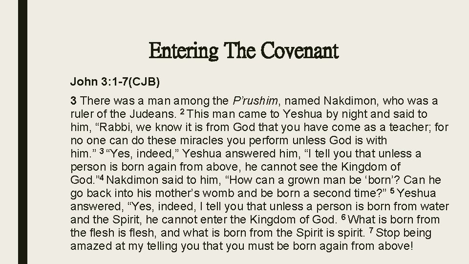Entering The Covenant John 3: 1 -7(CJB) 3 There was a man among the