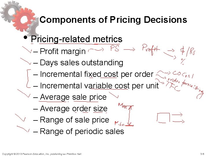 Components of Pricing Decisions • Pricing-related metrics – Profit margin – Days sales outstanding