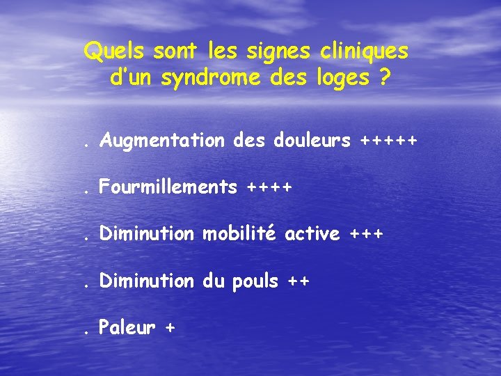 Quels sont les signes cliniques d’un syndrome des loges ? . Augmentation des douleurs