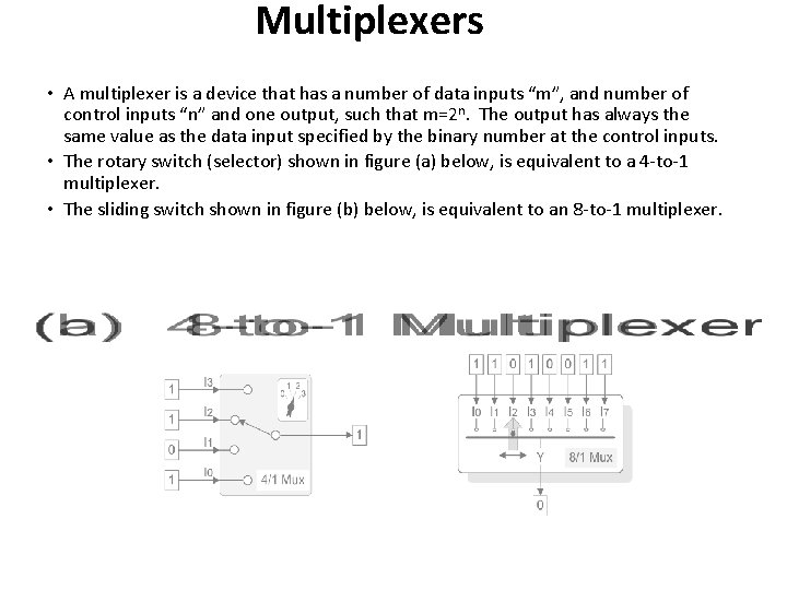 Multiplexers • A multiplexer is a device that has a number of data inputs Multiplexers • A multiplexer is a device that has a number of data inputs