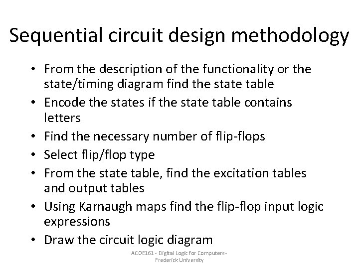Sequential circuit design methodology • From the description of the functionality or the state/timing Sequential circuit design methodology • From the description of the functionality or the state/timing